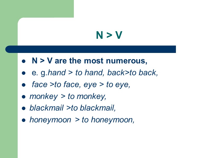 N > V  N > V are the most numerous,   e.